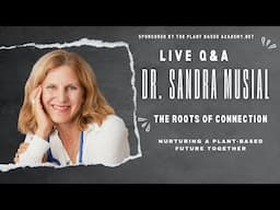 Dr. Sandra Musial - The Roots of Connection: Nurturing a Plant-Based Future Together