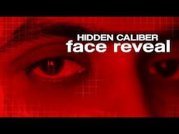 HIDDEN CALIBER: FACE REVEAL [ SPECIAL VIDEO ]