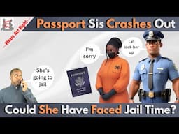 Passport Sis Crashes Out-Could She Have Faced Jail Time Overseas
