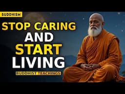 The Less You Care, The Happier You Get (Do This and Watch) Buddhist Teachings | Buddhism