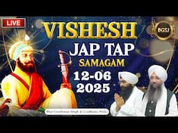 Vishesh Jap Tap Samagam (12/06/25) | Bhai Manjot Singh Ji | Bhai Gursharan Singh Ji