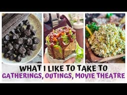 IDEAS OF WHAT I TAKE TO GATHERINGS, OUTINGS & MOVIE THEATRE