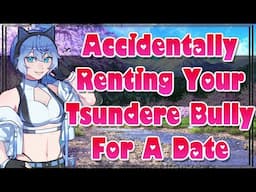 Accidentally Renting Your Tsundere Bully For A Date [ASMR Roleplay][F4A][Enemies To Lovers][Sassy]