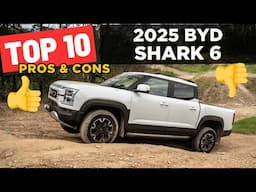 Top 10 Pros & Cons: 2025 BYD Shark 6