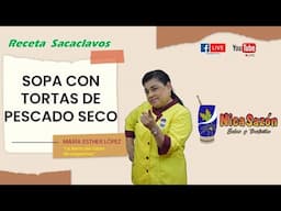 María Esther López / Live: Sopa con tortas de Pescado seco