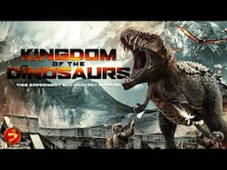 They Brought Them Back… Now They Can’t Stop Them | KINGDOM OF THE DINOSAURS | Action Sci-Fi Movie