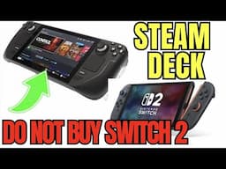 why the Steam Deck is SUPERIOR to the Switch 2