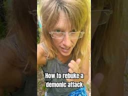 REBUKING A DEMONIC ATTACK
