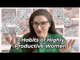 7 HABITS OF HIGHLY PRODUCTIVE WOMEN | Daily Rituals That Create Success, Balance, and Well-Being