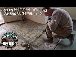 Flooring Nightmare! What Did We Get Ourselves Into?!