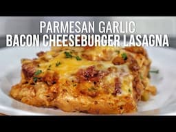 I Made A PARMESAN Garlic Bacon Cheeseburger Lasagna And It Changed Everything