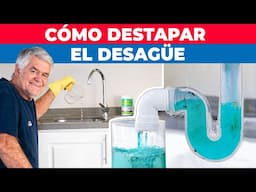 Cómo destapar un desagüe paso a paso