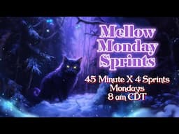 🐈📝45-Minute X 4 Mellow Monday Sprints // 8 am CDT // 9 June 2025
