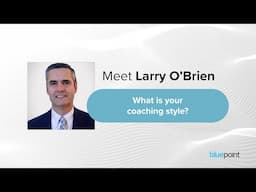 Facilitator & Coach Spotlight: Larry O'Brien’s Coaching Style