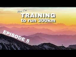 PEAK WEEK - MY TOUGHEST EVER! | Training for a 300km Ultramarathon