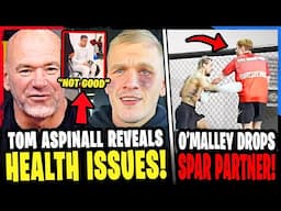 Tom Aspinall REVEALS SAD NEWS on HEALTH! Sean O'Malley DROPS SPARRING PARTNER! Ian Garry REACTS