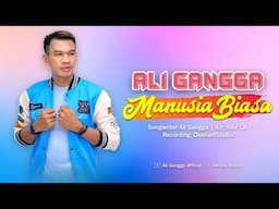 MANUSIA BIASA - ALI GANGGA / LAGU TERBARU 2025