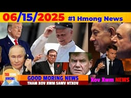 6/15/2025 MORNING NEWS💥ROG ISRAEL/IRAN🔴TRUMP & NEEG TAWM TSAM, UKRAINE, EU, CAMBODIA FOOB THAIB