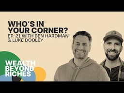 Beyond the Hustle: Finding Fulfillment in Leadership & Business with Ben Hardman & Luke Dooley