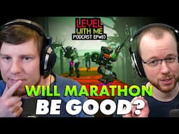 What We Think About Marathon - Level With Me Ep 83