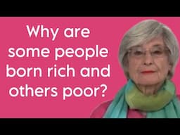 Why are some people born rich and others poor?