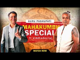 Mahakumbh Explained: The Secret Meaning & Astrological Power | Guru Pashupati | Ft Gaurav Dhameja