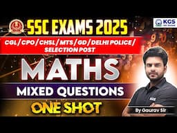 SSC EXAMS 2025 | CGL/CPO/CHSL/MTS/GD/DELHI POLICE/SELECTION POST | MATHS Mixed Questions GAURAV SIR