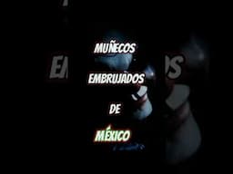 Muñecos poseidos de México (parte 2)    #terrorymisterio #miedo #aterrador #paranormal #leyendas
