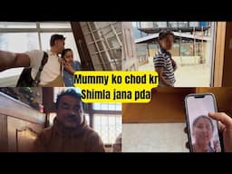 Mummy ko chod kar mujhe aana pd gya Shimla 🙁😮‍💨 Ye to emotional hogaye 🥺😅