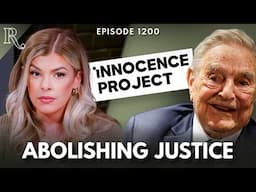 EXPOSED: The Innocence Project’s Secret Web of Anti-Justice Billionaires & Politicians | Ep 1200