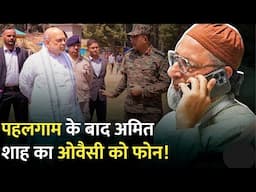 Pahalgam Terror Attack के बाद Amit shah का Owaisi को फोन, कलमा वाली हेडलाइन पर भड़के AIMIM Chief