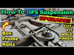 Suspension Upgrade ! IFS Install - Box Frame Rails - Cut, Fit, Weld, Finish D.I.Y. Auto Restoration