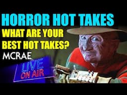 MCRAE LIVE #333 - Horror Hot Takes - What Are Your Best?