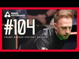 WORLD RECORD! Judd Trump Hits 104th Century OF THE SEASON vs Luca Brecel | Halo World Championship