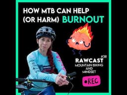 Can Mountain Biking & Skills Training Help with Burnout? The Science + Mistakes to Avoid #38