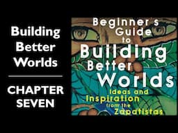 Building Better Worlds: Chapter 7| Zapatista Education| Book Discussion