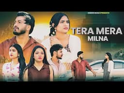 Tera Mera Milna || Tadap || Dhokha || VARUN SAHU
