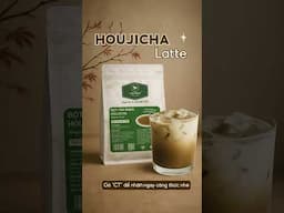 Houjicha Latte - Món Mới Cho Menu Của Quán