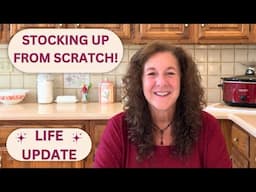 STOCKING UP FROM SCRATCH! OLD FASHIONED FRUGAL LIVING! LIVE BELOW YOUR MEANS! LIFE UPDATE!