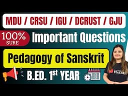 Pedagogy of Sanskrit Most Important Questions | B.ED. 1st Year | MDU CRSU IGU DCRUST GJU