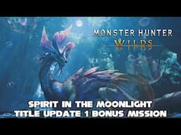MONSTER HUNTER WILDS "TITLE UPDATE 1" - Spirit In The Moonlight MIZUTSUNE Bonus Mission