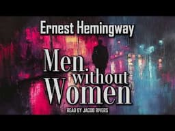 Men Without Women by Ernest Hemingway | Complete Short Story Collection