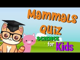 Mammals Quiz | Science for Kids