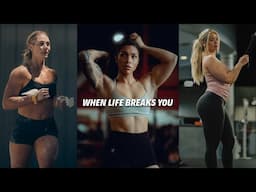 When Life Breaks You - Female Fitness Motivation