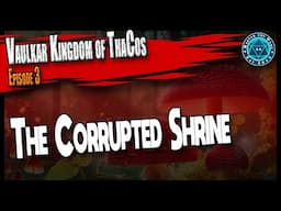 D&D5e ThaCos Online Campaign The Corrupted Shrine Session 3