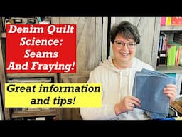 Denim Quilt Science: Seams and Fraying!