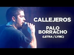 Palo Borracho (Letra / Lyric) - Callejeros