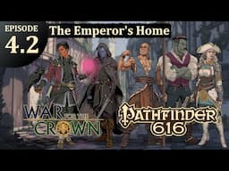 Pathfinder 616: War for the Crown, Episode 4.2 - The Emperor's Home