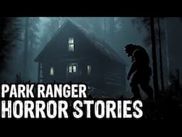 2 Hours Of TRUE Terrifying Park Ranger Horror Stories (Dogman,Sasquatch,Werewolf,Bigfoot,Ranger)