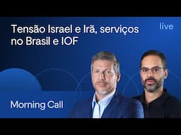 Tensão Israel e Irã, serviços no Brasil e IOF - Morning Call BTG - Bruno Henriques e Felipe Miranda
